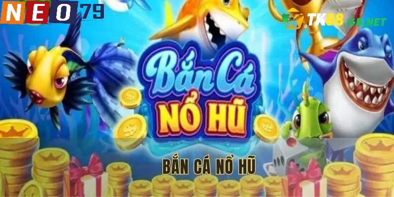 Lý do nên chọn Bắn cá nổ hũ