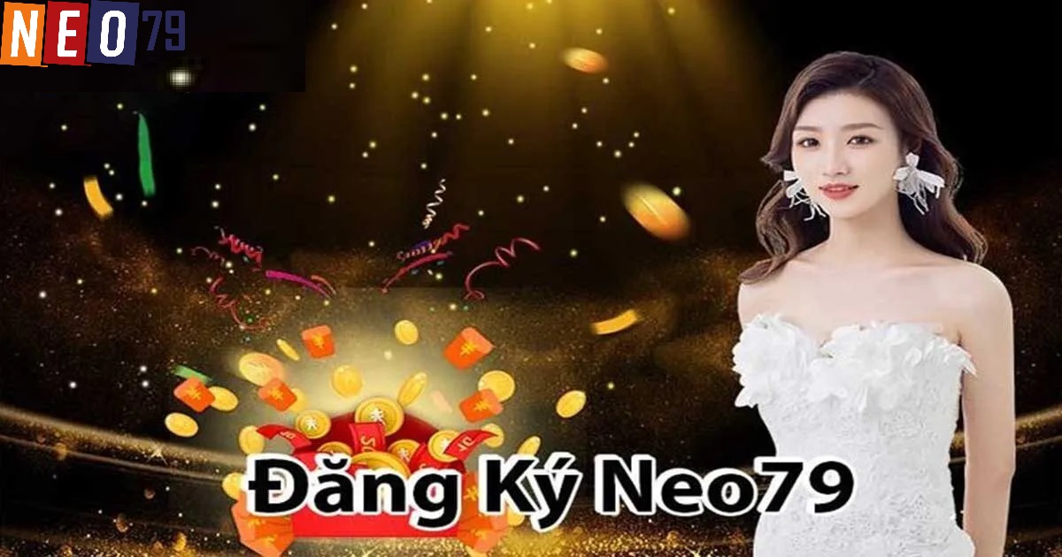 Hướng dẫn đăng ký Neo79 dễ nhất